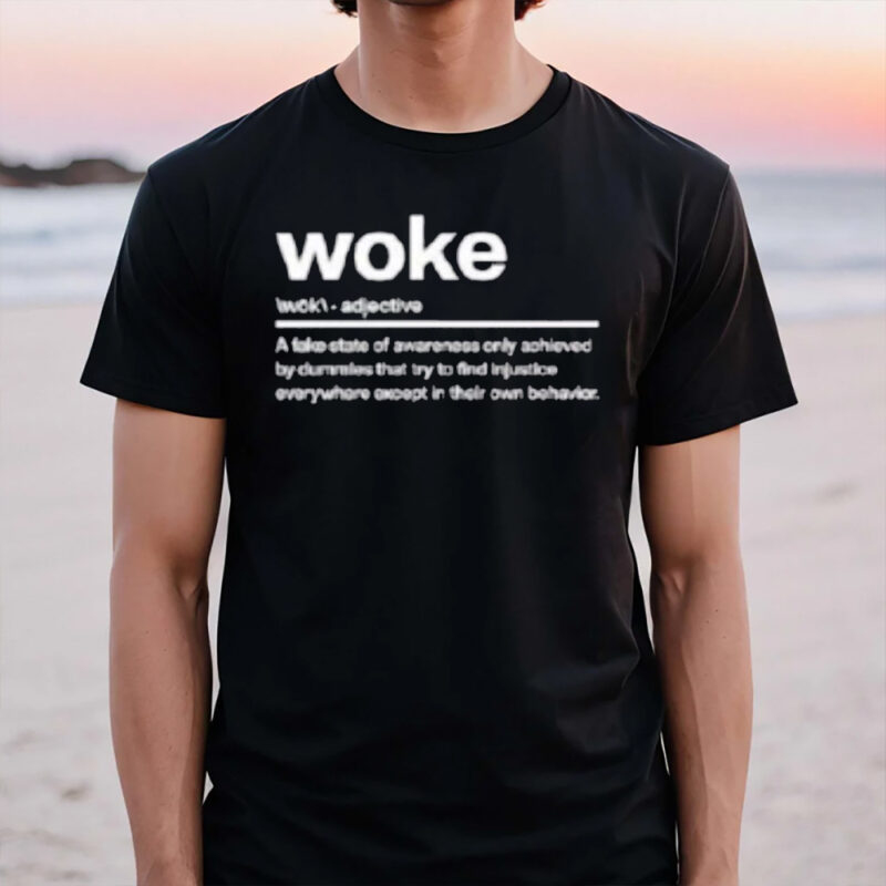 Woke A Fake State Of Awareness Only Achieved T-Shirt3