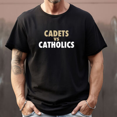 Cadets vs. Catholics Sweatshirt , T-shirt , Hoodie , Long Sleeve T-shirt