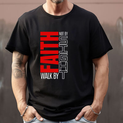 Faith Walk By Not By Sight Sweatshirt , T-shirt , Hoodie , Long Sleeve T-shirt1