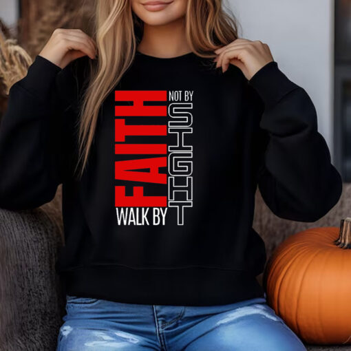 Faith Walk By Not By Sight Sweatshirt , T-shirt , Hoodie , Long Sleeve T-shirt3