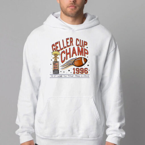Geller Cup Champ Sweatshirt , T-shirt , Hoodie , Long Sleeve T-shirt , Monica vs Ross 2