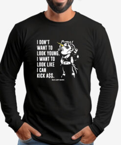 I Don’t Want To Look Young I Want To Look Like I Can Kick Aşş Old Lady Gains Sweatshirt , T-shirt , Hoodie , Long Sleeve T-shirt2