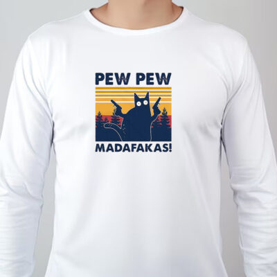 Pew Pew Madafakas Black Cat Sweatshirt , T-shirt , Hoodie , Long Sleeve T-shirt