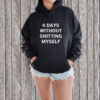 4 Days Without Shitting Myself Offensive Conversation Starter T-Shirt1