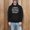 4 Days Without Shitting Myself Offensive Conversation Starter T-Shirt4
