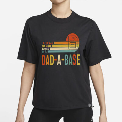 I Keep All My Dad Jokes In A Dad-a-base Shirt,New Dad Shirt,Dad Shirt,Daddy Shirt,Father's Day Shirt,Best Dad shirt,Gift for Dad