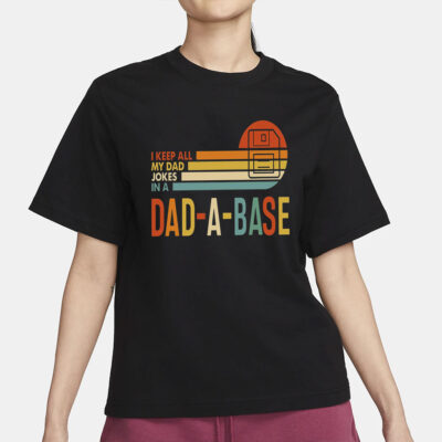 I Keep All My Dad Jokes In A Dad-a-base Shirt,New Dad Shirt,Dad Shirt,Daddy Shirt,Father's Day Shirt,Best Dad shirt,Gift for Dad