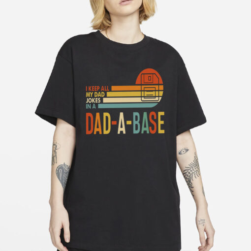 I Keep All My Dad Jokes In A Dad-a-base Shirt,New Dad Shirt,Dad Shirt,Daddy Shirt,Father's Day Shirt,Best Dad shirt,Gift for Dad