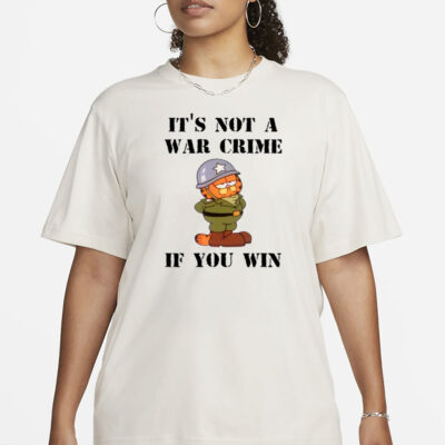 It's Not A War Crime If You Win Shirt-Unisex T-Shirt
