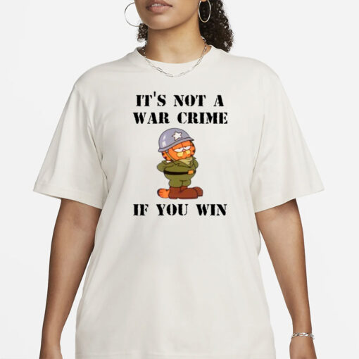 It's Not A War Crime If You Win Shirt-Unisex T-Shirt