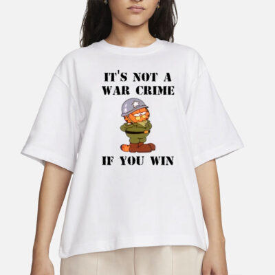 It's Not A War Crime If You Win Shirt-Unisex T-Shirt
