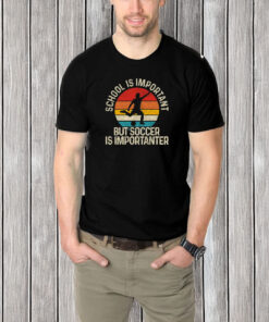 School Is Important But Soccer Is Importanter on Champion T-Shirt