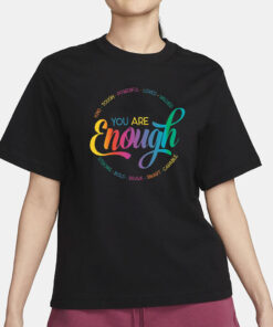 You Are Enough Shirt, You are Kind Shirt, LGBTQ Inspirational Shirt, Ladies Gift Shirt, Lesbian Gay Shirt, Love is Love Shirt, Pride Shirt