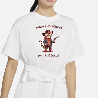 You've Just Buttered Your Last Biscuit Shirt, Funny Cowboy Cat Tshirt, Meowdy Partner Sweatshirt, Cozy Cat Sweatshirt