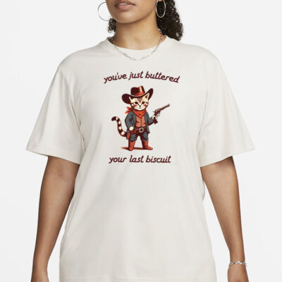 You've Just Buttered Your Last Biscuit Shirt, Funny Cowboy Cat Tshirt, Meowdy Partner Sweatshirt, Cozy Cat Sweatshirt