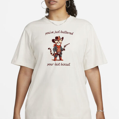 You've Just Buttered Your Last Biscuit Shirt, Funny Cowboy Cat Tshirt, Meowdy Partner Sweatshirt, Cozy Cat Sweatshirt
