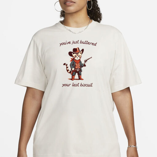 You've Just Buttered Your Last Biscuit Shirt, Funny Cowboy Cat Tshirt, Meowdy Partner Sweatshirt, Cozy Cat Sweatshirt