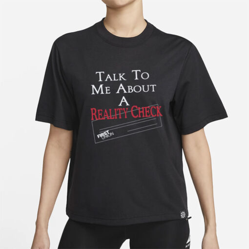 talk to me about a reality check new shirt-Unisex T-Shirt
