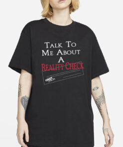 talk to me about a reality check new shirt-Unisex T-Shirt
