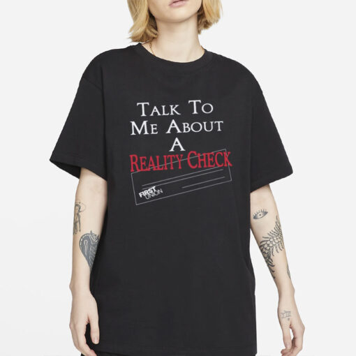 talk to me about a reality check new shirt-Unisex T-Shirt