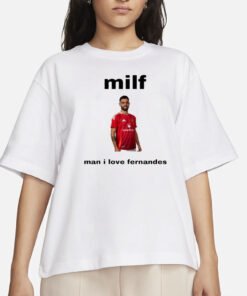 Belles Milf Man I Love Fernandes Tee-Unisex T-Shirt