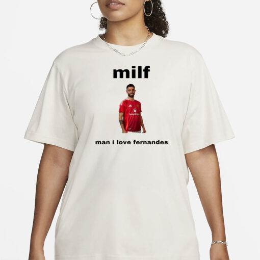 Belles Milf Man I Love Fernandes Tee-Unisex T-Shirt