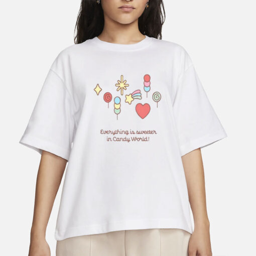 Everything Is Sweeter In Candy World Shirt-Unisex T-Shirt