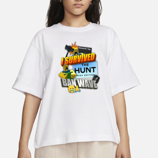 Shirt Banned For 1 Day I Survived The Hunt Mega Edition Ban Wave-Unisex T-Shirt