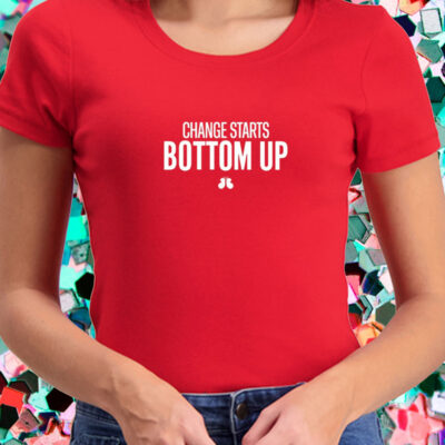 change starts bottom up shirt-Unisex T-Shirt